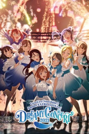 Love Live! Sunshine!! Aqours EXTRA LoveLive! ~DREAMY CONCERT 2021~ (2022) poster