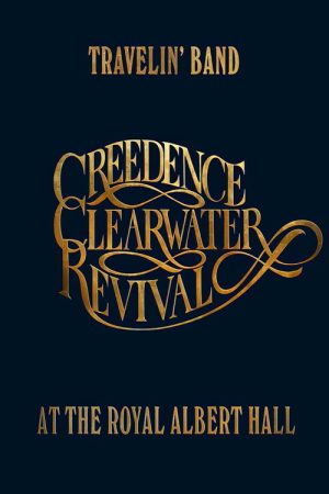 Travelin’ Band: Creedence Clearwater Revival at the Royal Albert Hall (2022) poster