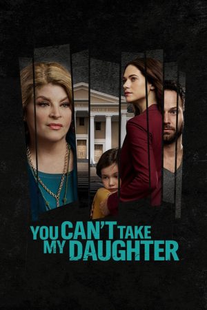 You Can’t Take My Daughter (2020) poster