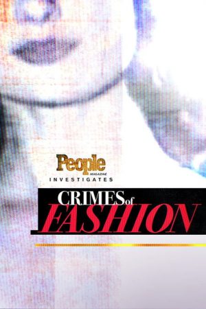 People Magazine Investigates: Crimes of Fashion (2018) poster