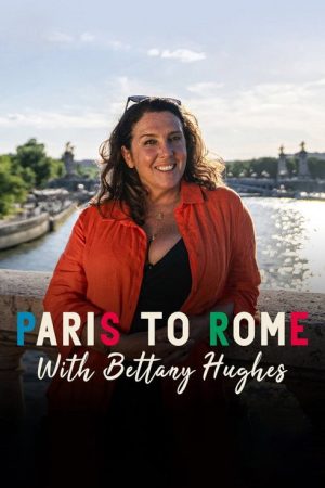 From Paris to Rome with Bettany Hughes (2022) poster