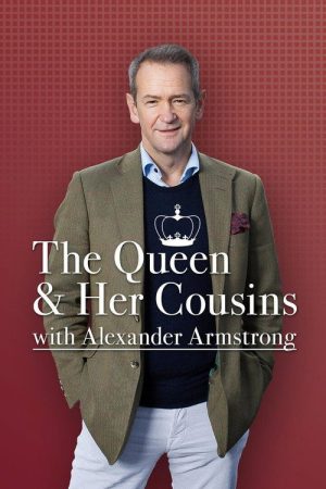 The Queen And Her Cousins With Alexander Armstrong (2021) poster
