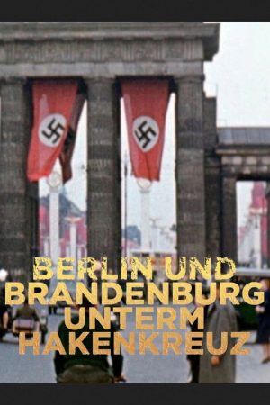Berlin und Brandenburg unterm Hakenkreuz (2019) poster