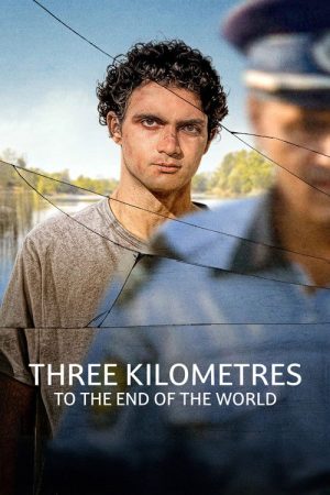 Three Kilometres to the End of the World (2024) — Cast, Story & Where to Watch | MovieLinkBD poster