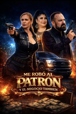 Me Robo Al Patron Y El Negocio Tambien (2026) poster