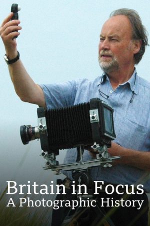 Britain in Focus: A Photographic History (2017) poster