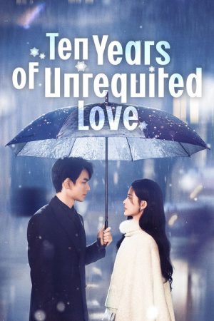 Ten Years of Unrequited Love (2025) poster