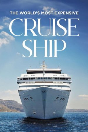 The World’s Most Expensive Cruise Ship (2019) poster