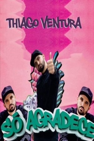 Thiago Ventura – Só Agradece (2020) poster