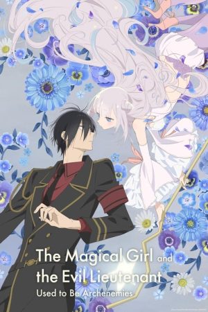 The Magical Girl and the Evil Lieutenant Used to Be Archenemies (2024) poster