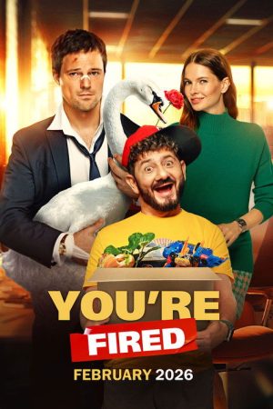 You’re Fired (2026) — Cast, Story & Where to Watch | MovieLinkBD poster