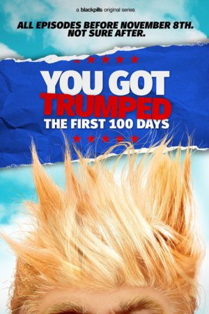 You Got Trumped: The First 100 Days (2016) poster