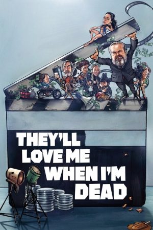 They’ll Love Me When I’m Dead (2018) poster