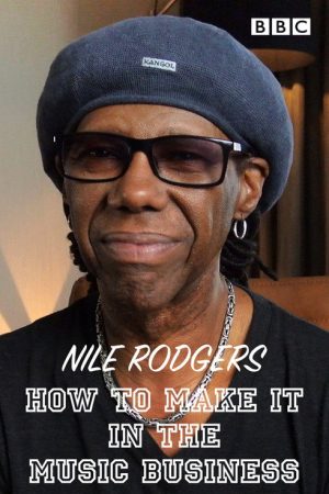 Nile Rodgers: How to Make It in the Music Business (2017) poster
