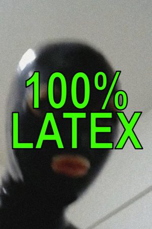 100% LATEX (2025) poster