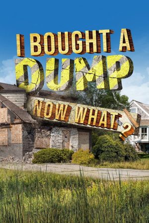 I Bought A Dump…Now What? (2022) poster