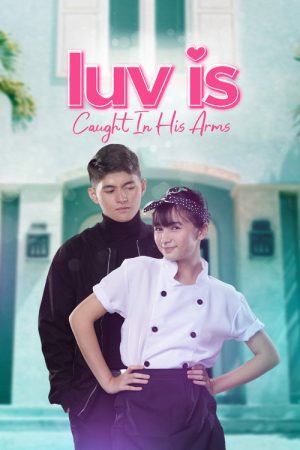 Luv is: Caught in His Arms (2023) poster