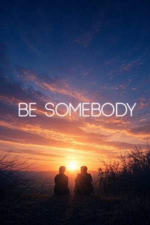 Be Somebody (2016) poster