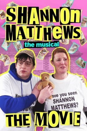 Shannon Matthews: The Musical… The Movie! (2024) poster