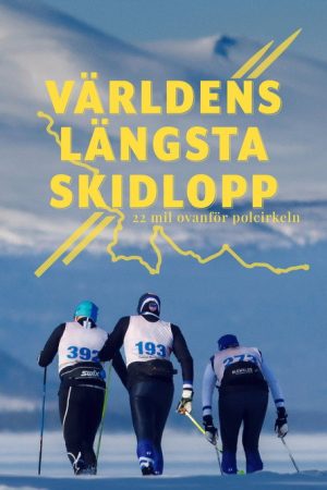 Världens längsta skidlopp – 22 mil ovanför Polcirkeln (2022) poster
