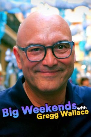 Big Weekends with Gregg Wallace (2021) poster