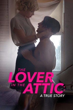 The Lover in the Attic: A True Story (2018) poster