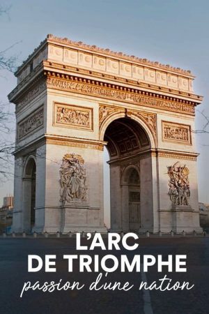 The Arc de Triomphe: A Nation’s Passion (2021) poster