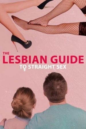 The Lesbian Guide to Straight Sex (2019) poster