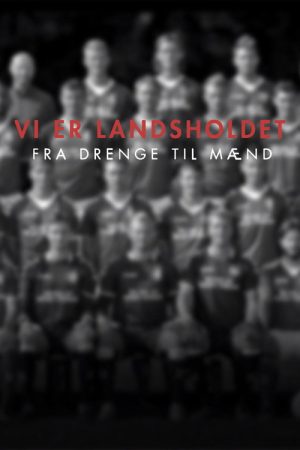 Vi er Landsholdet – Fra drenge til mænd (2017) poster