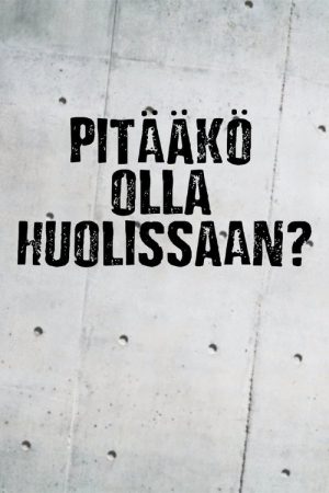 Pitääkö olla huolissaan? (2016) poster