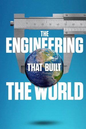 The Engineering That Built the World (2021) poster