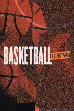 Basketball and Other Things (2022) poster