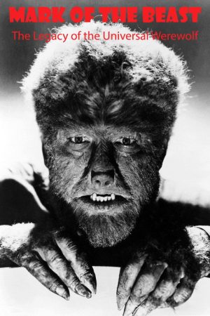 Mark of The Beast: The Legacy of the Universal Werewolf (2019) poster