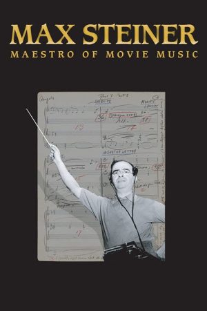 Max Steiner: Maestro of Movie Music (2019) poster