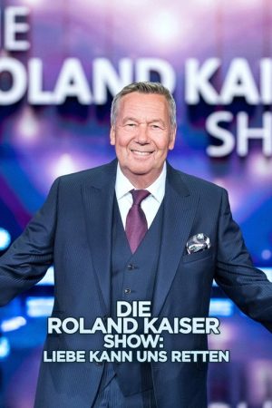 Die Roland Kaiser Show: Liebe kann uns retten (2020) poster