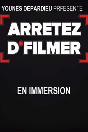 Arrêtez d’filmer en Immersion (2018) poster