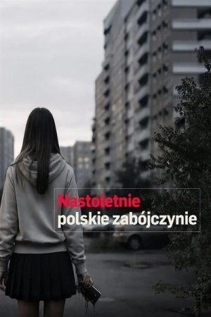 Nastoletnie polskie zabójczynie (2026) poster