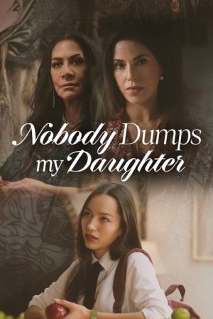 Nobody Dumps My Daughter (2024) poster