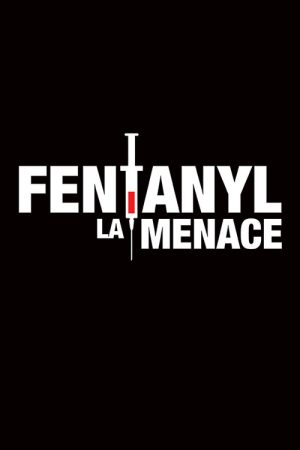 Fentanyl : La menace (2018) poster