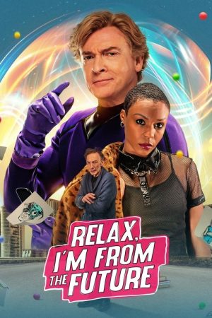 Relax, I’m from the Future (2023) poster