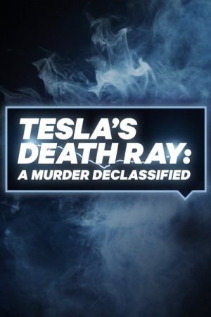 Tesla’s Death Ray: A Murder Declassified (2018) poster
