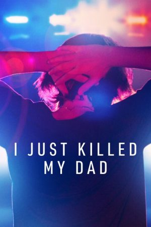 I Just Killed My Dad (2022) poster