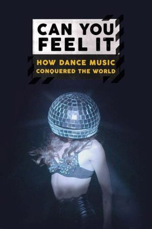 Can You Feel It – How Dance Music Conquered the World (2018) poster