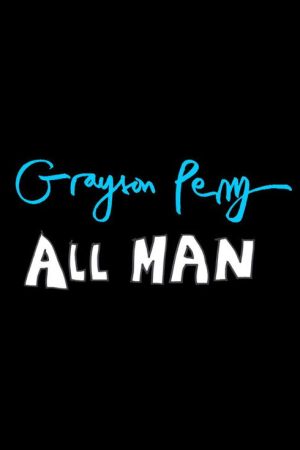 Grayson Perry: All Man (2016) poster