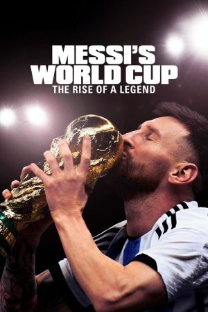 Messi’s World Cup: The Rise of a Legend (2024) poster