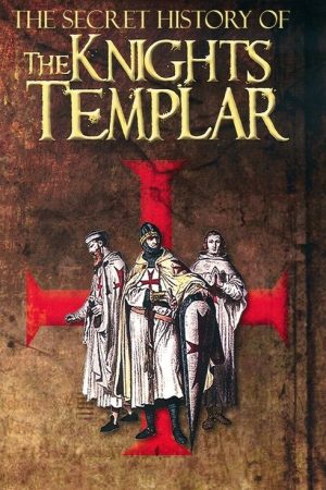 The Secret Story Of The Knights Templar (2021) poster
