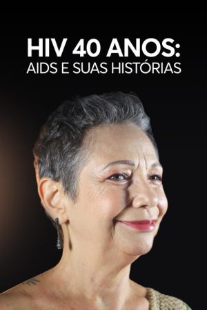 HIV 40 anos: AIDS e Suas Histórias (2022) poster
