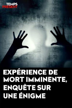 Temps présent – expérience de mort imminente, enquête sur une énigme (2021) poster