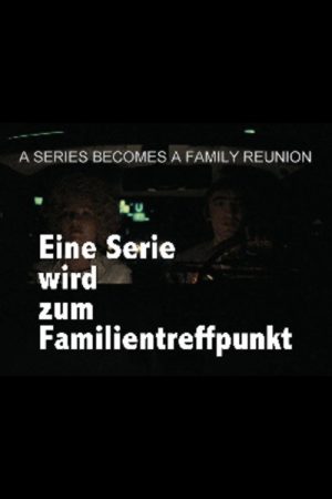 Eight Hours Don’t Make a Day: A Series Becomes a Family Reunion (2017) poster