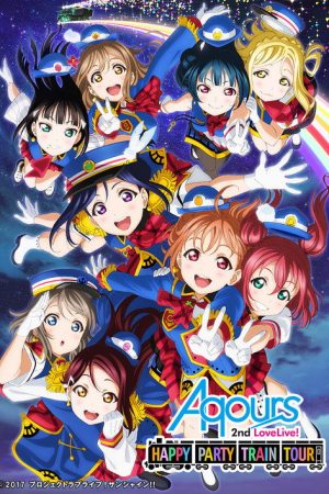 Aqours 2nd LoveLive! ~HAPPY PARTY TRAIN TOUR~ (2017) poster